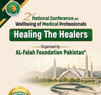الفلاح فاؤنڈیشن پاکستان کے زیرِ اہتمام 19 ستمبر 2026 صبح 9 بجے سے 4 بجے تک مووین پک ہوٹل سینٹورس اسلام أباد میں *دوسری ملک گیر نیشنل کانفرنس  "Healing the Healers* "کا انعقادِ کیا جائے گا